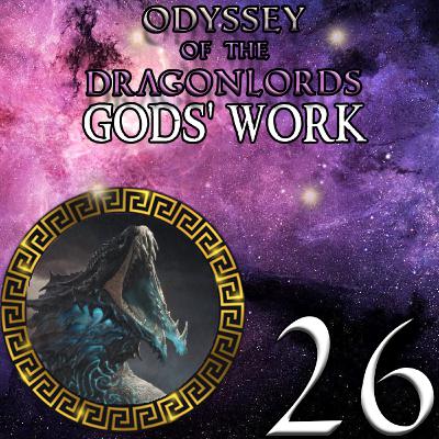 EP 26 - Scylla - Odyssey of the Dragonlords: Gods' Work