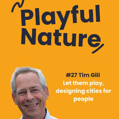 #27. Tim Gill. Let Them Play, Designing Cities for People