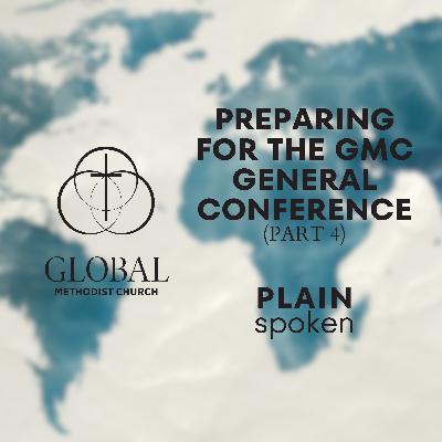 Preparing for the GMC General Conference (Part 4)