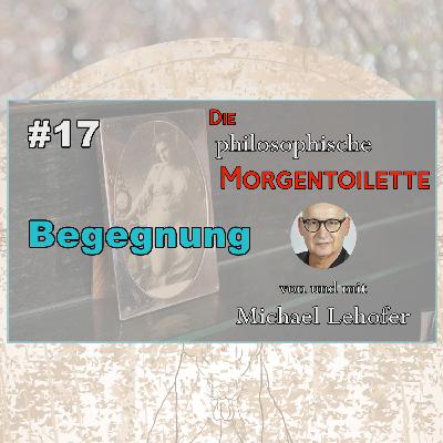 017 | Begegnung
