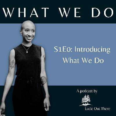 Introducing: What We Do by Lucie Out There