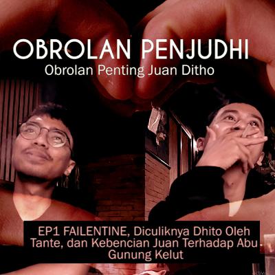 Diculik Tante Pas Valentine dan Kebencian Terhadap Abu Kelud - Obrolan Penjudhi EP1
