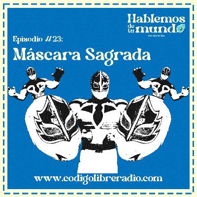 Ep. 23 :: Máscara Sagrada