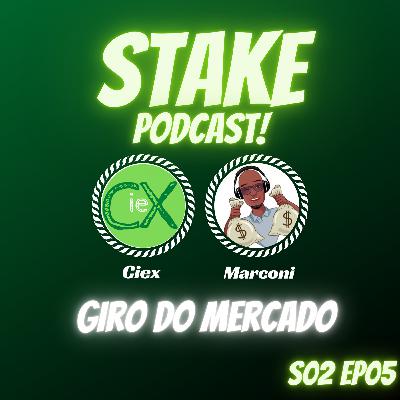Stake Podcast! Giro do Mercado