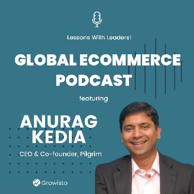 Episode 1: Anurag Kedia, CEO & Co-Founder - Pilgrim Episode 1: Anurag Kedia, CEO & Co-Founder - Pilgrim