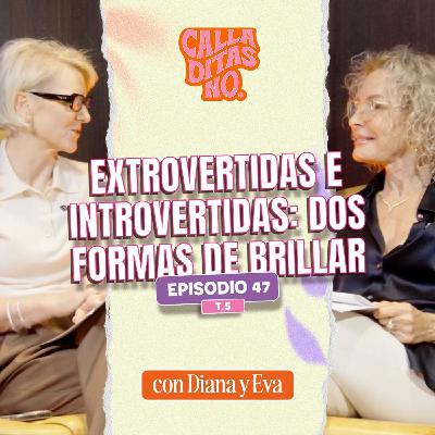 #47 Introvertida o extrovertida: ¿quién eres? - personalidad, aceptación y liderazgo