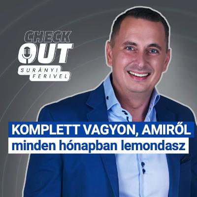 Komplett vagyon, amiről minden hónapban lemondasz I EP6 I Checkout Surányi Ferivel