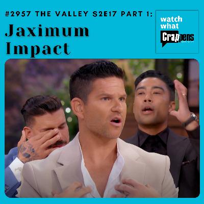 #2957 The Valley S2E17 Part 1: Jaximum Impact