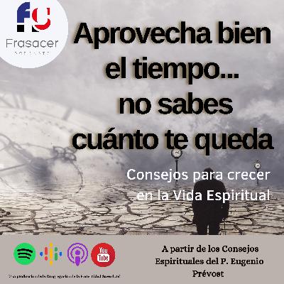 Aprovecha bien el tiempo, no sabes cuánto te queda E19 T1 Aprovecha bien el tiempo, no sabes cuánto te queda E19 T1