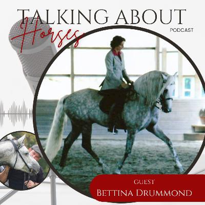 Ep # 56, Bettina Drummond, TALKING ABOUT HORSES