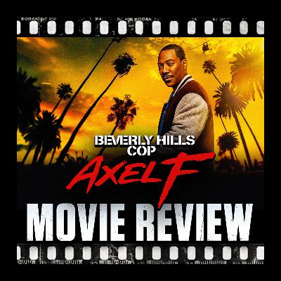 Ep 471 - Beverly Hills Cop: Axel F (2024) Ep 471 - Beverly Hills Cop: Axel F (2024)