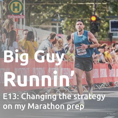 Changing my Marathon prep strategy | Big Guy Runnin' #13
