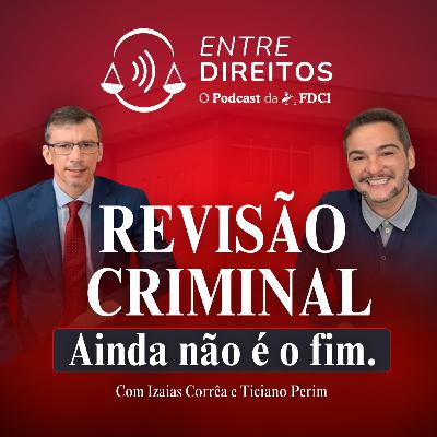 EP#01 – Revisão Criminal: ainda não é o fim
