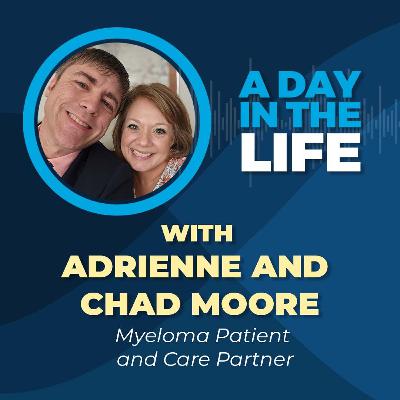 A Day in the Life of Myeloma Patient Adrienne and Care Partner Chad Moore