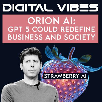 #7 - OpenAI’s Orion: What We Know and What's Next for AI
