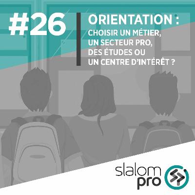 Orientation : Choisir un métier, un secteur, des études ou un centre d'intérêt ? Orientation : Choisir un métier, un secteur, des études ou un centre d'intérêt ?