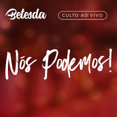 Nós Podemos! (Pr. Wilde Rocha)