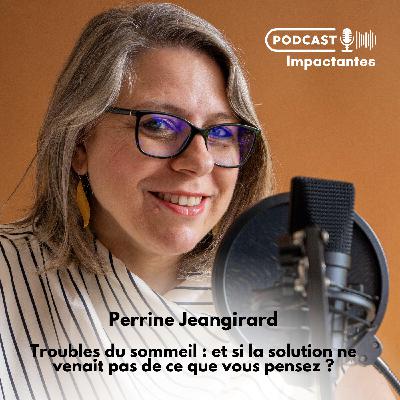 Troubles du sommeil : et si la solution ne venait pas de ce que vous pensez ? Avec Perrine Jeangirard