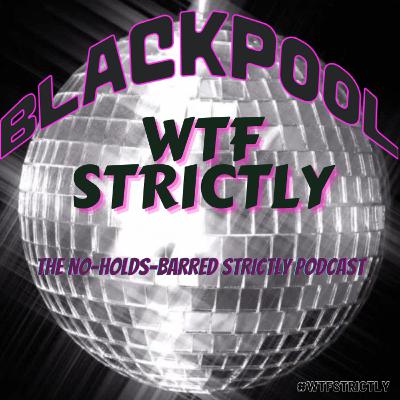 WTF Strictly - Week 9 - We Made It To Blackpool