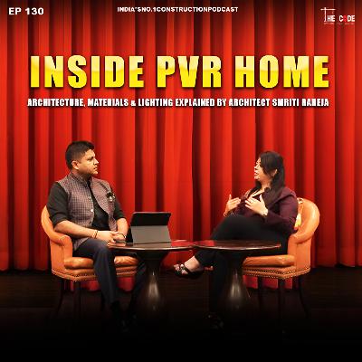 EP 130 Inside PVR Home: Architecture, Materials & Lighting Explained by Architect Smriti Raheja | The CODE | Podcast EP 130 Inside PVR Home: Architecture, Materials & Lighting Explained by Architect Smriti Raheja | The CODE | Podcast
