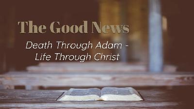 Death through Adam / Life through Christ (Audio)
