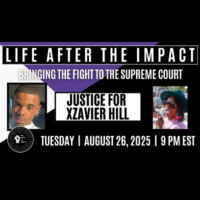 #110 Bringing Our Fight to the Supreme Court: Justice for Xzavier Hill