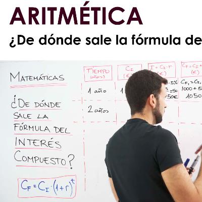 [Mates] 034 Aritmética: ¿De dónde sale la formula del interés compuesto?