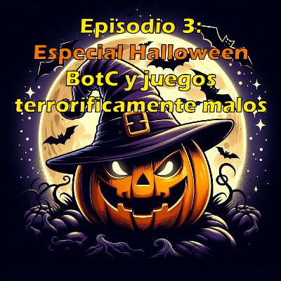 Episodio 3: Especial Halloween - BotC y juegos terroríficamente malos Episodio 3: Especial Halloween - BotC y juegos terroríficamente malos