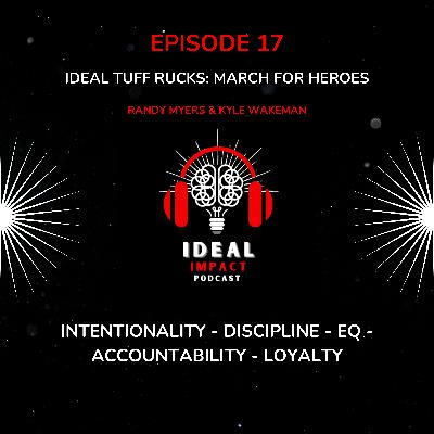 Episode 17 - IDEAL Tuff Rucks: March for Heroes