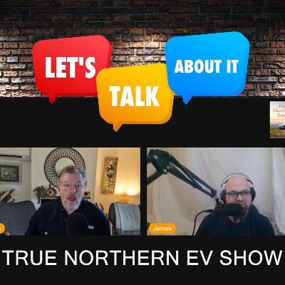 True Northern EV Show! with Ron & James