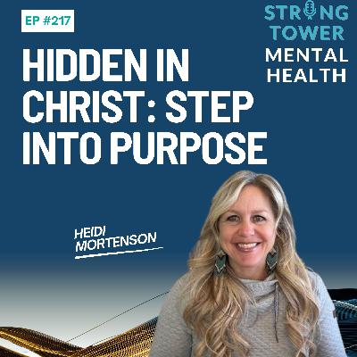 217. Hidden in Christ: Discover Your Worth, Step Into Purpose 217. Hidden in Christ: Discover Your Worth, Step Into Purpose