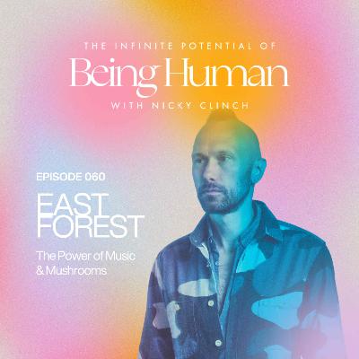 060 BONUS GUEST INTERVIEW: The Power of Music and Mushrooms with East Forest