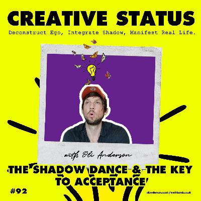 #92: Oli Anderson: The Shadow Dance & The Key to Acceptance