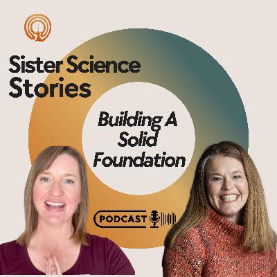 Building on Solid Ground: Chelsey and Jill Understand their Foundation Building on Solid Ground: Chelsey and Jill Understand their Foundation
