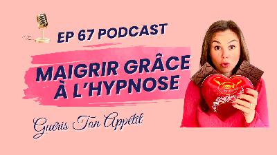 67. Maigrir grâce à l'Hypnose