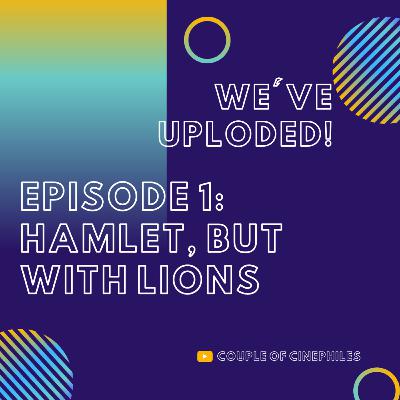 Episode 1 - Hamlet, but with Lions. 'Lion King' (1994)