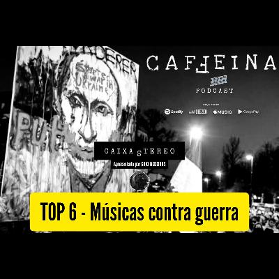 TOP 6| MÚSICAS CONTRA GUERRAS #caixastereo TOP 6| MÚSICAS CONTRA GUERRAS #caixastereo