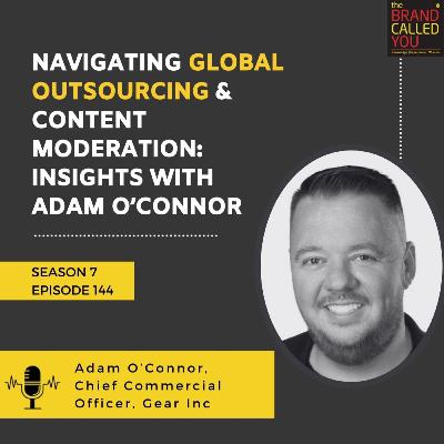 Navigating Global Outsourcing & Content Moderation: Insights with Adam O’Connor, Chief Commercial Officer at Gear Inc.