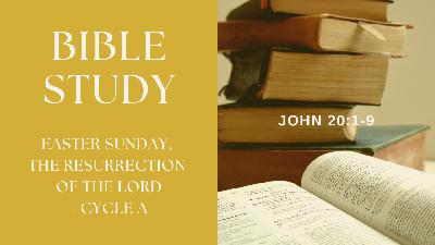 Easter Sunday, The Resurrection of the Lord - Cycle A