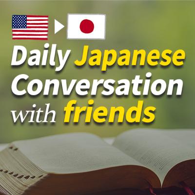 Daily Japanese Conversations - Conversation with friends