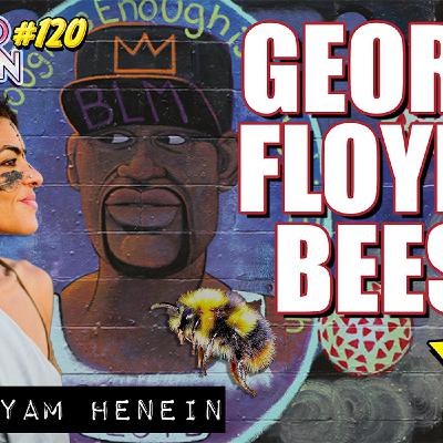 George Floyd and Vanishing of the Bees? w/ Maryam Henein
