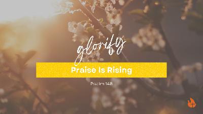 Praise Is Rising!