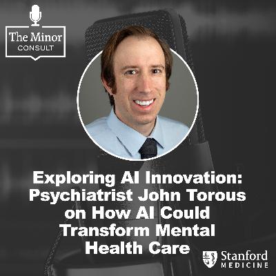 S7 Ep4: Exploring AI Innovation: Psychiatrist John Torous on How AI Could Transform Mental Health Care