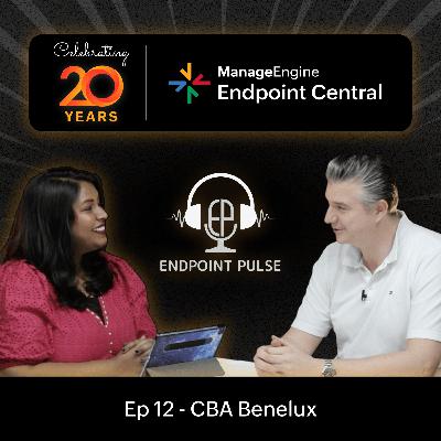 #49 | Celebrating 20 years of Endpoint Central with CBA IT Tools, Benelux | ManageEngine