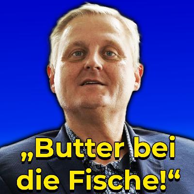 Butter bei die Fische! #47