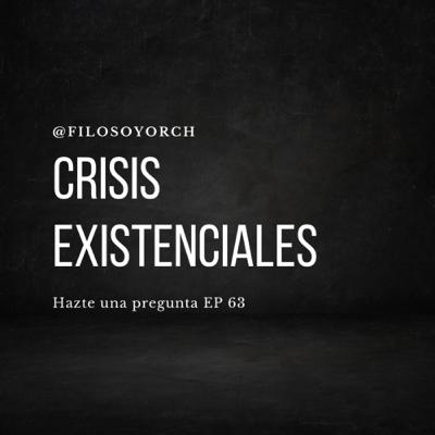 T7 E63 - Crisis existenciales T7 E63 - Crisis existenciales