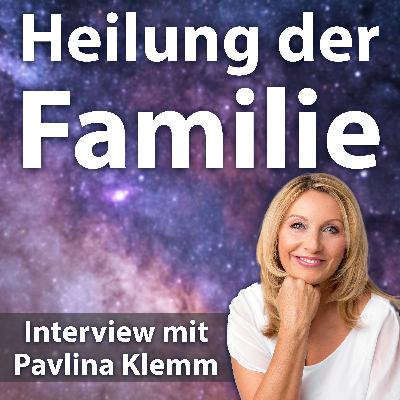 #019 Heilung der Familie - Pavlina Klemm im Interview