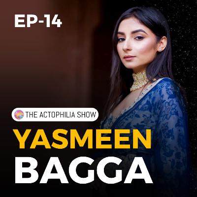 Yasmeen Bagga - Love Life 💕, Acting & Businesses | The Actophilia Show