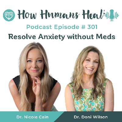 #301 Resolving Anxiety: From Rock Bottom to Personal Power with Dr. Nicole Cain #301 Resolving Anxiety: From Rock Bottom to Personal Power with Dr. Nicole Cain