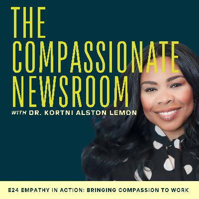 E24 Empathy in Action: Bringing Compassion to Work